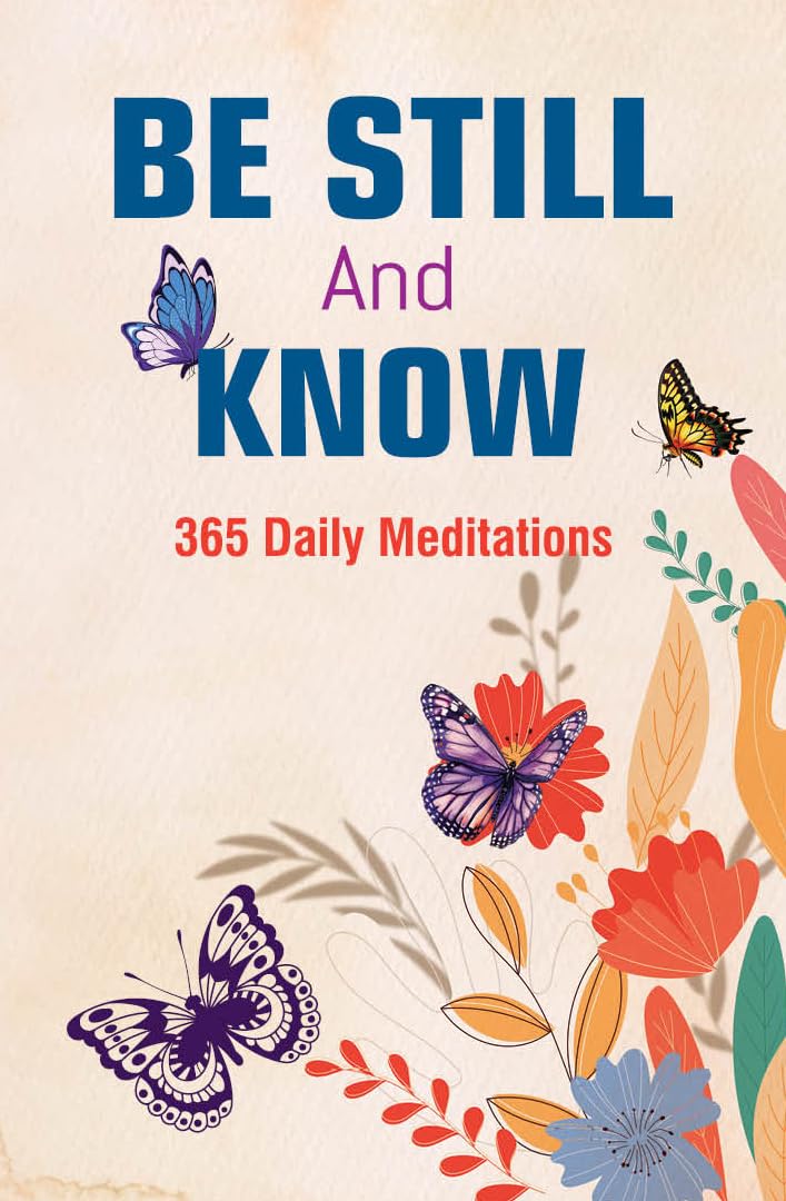Be Still and Know: 365 Daily Meditations