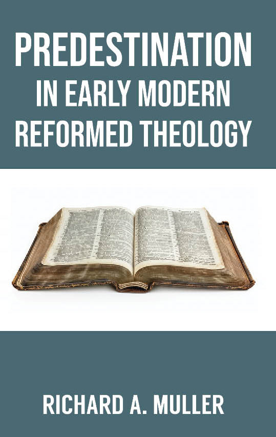 Predestination in Early Modern Reformed Theology