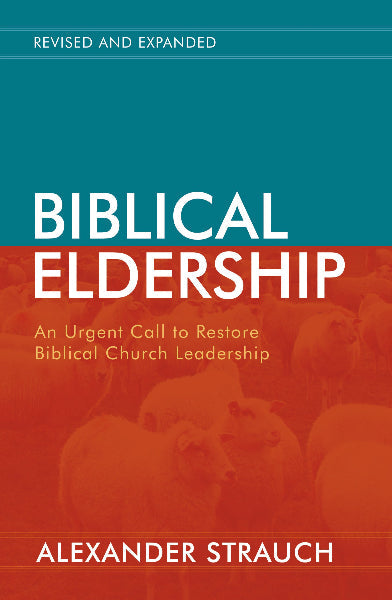Biblical Eldership (Revised and Expanded)