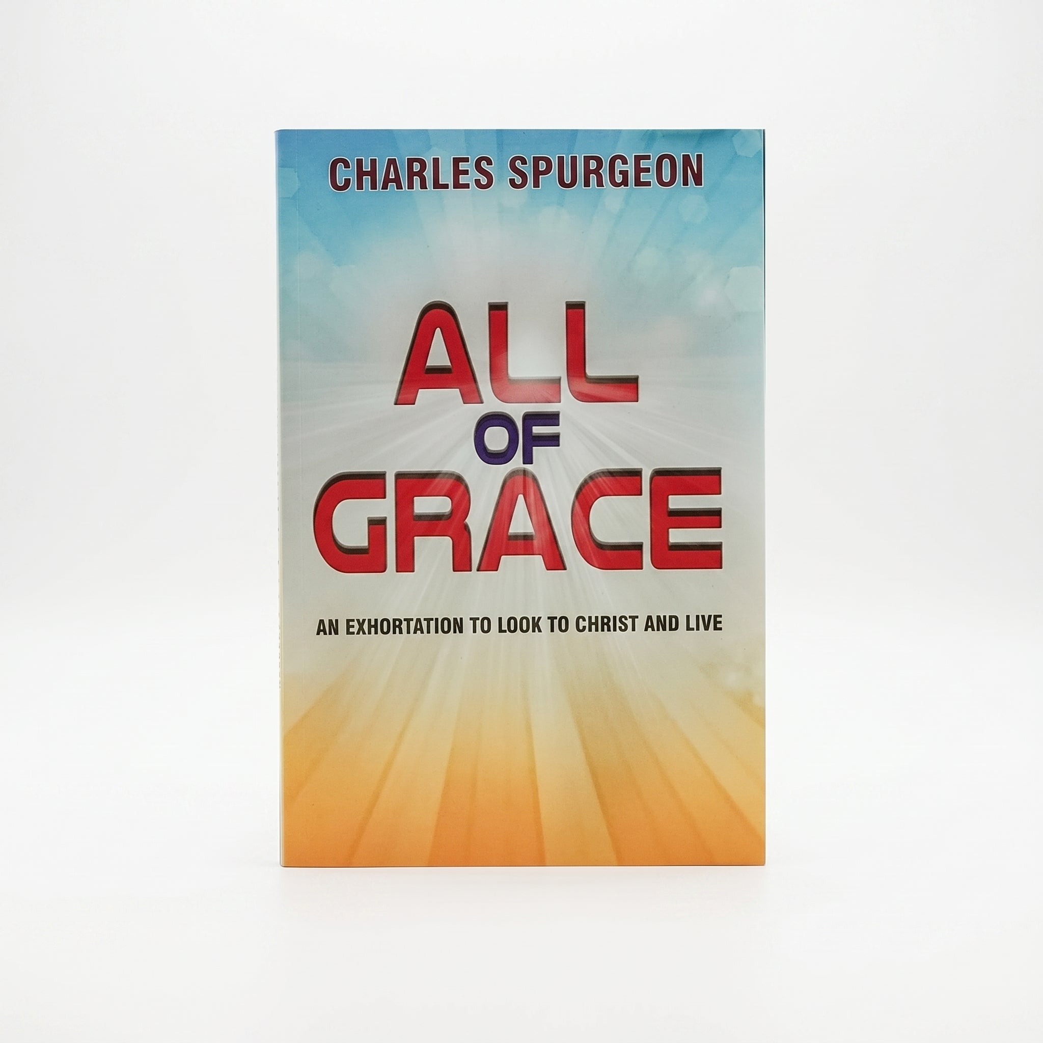 Studio photo of All of Grace: An Exhortation to look to Christ and Live in hero