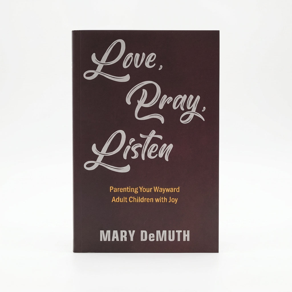 Studio photo of Love Pray Listen: Parenting your Wayward Adult Children with Joy in hero