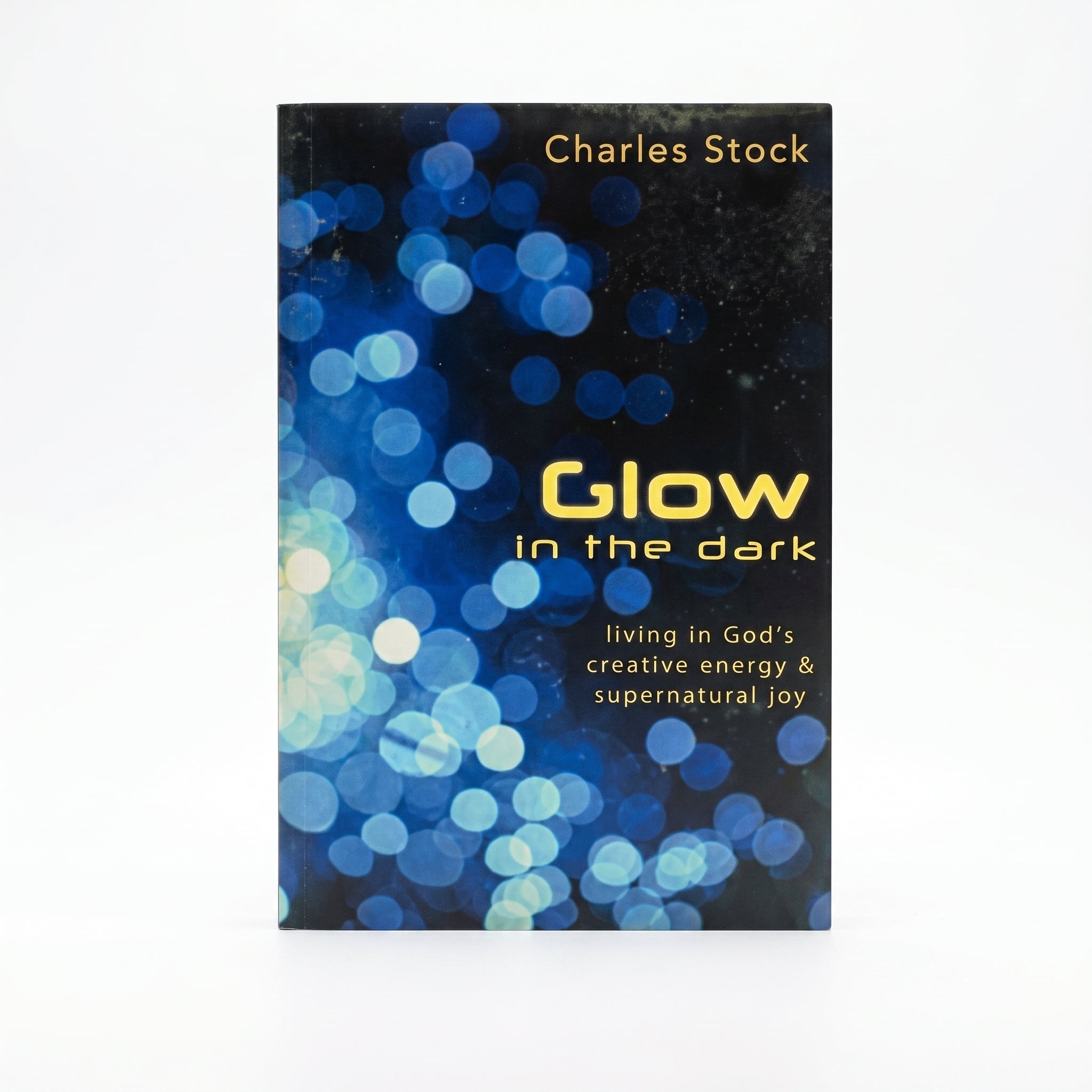 Studio photo of Glow in the Dark: Living in God's Creative Energy and Supernatural Joy in hero