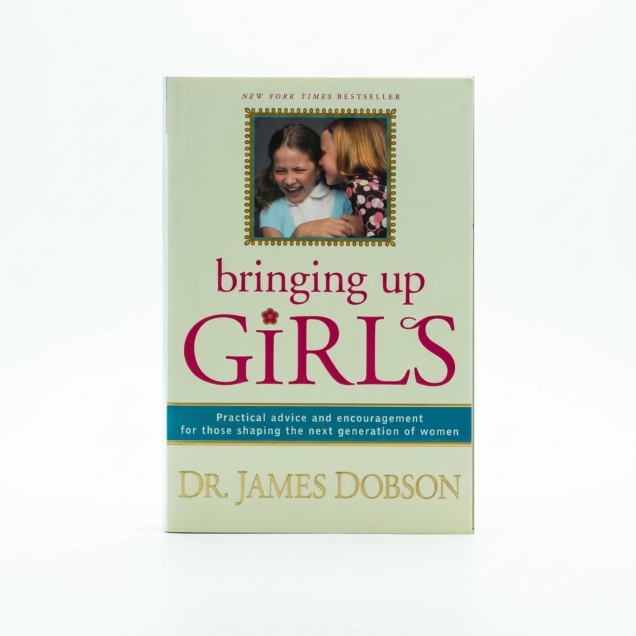 Studio photo of Bringing Up Girls: Practical Advice and Encouragement for Those Shaping the Next Generation of Women in hero