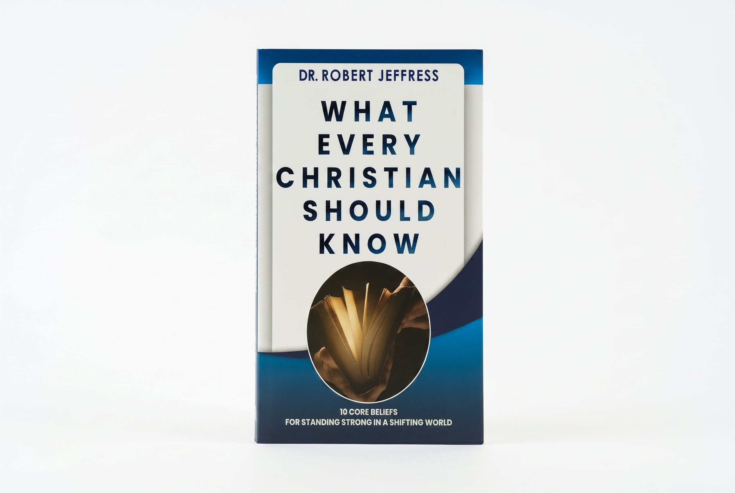 Studio photo of What Every Christian Should Know: 10 Core Beliefs for Standing Strong in a Shifting World in hero