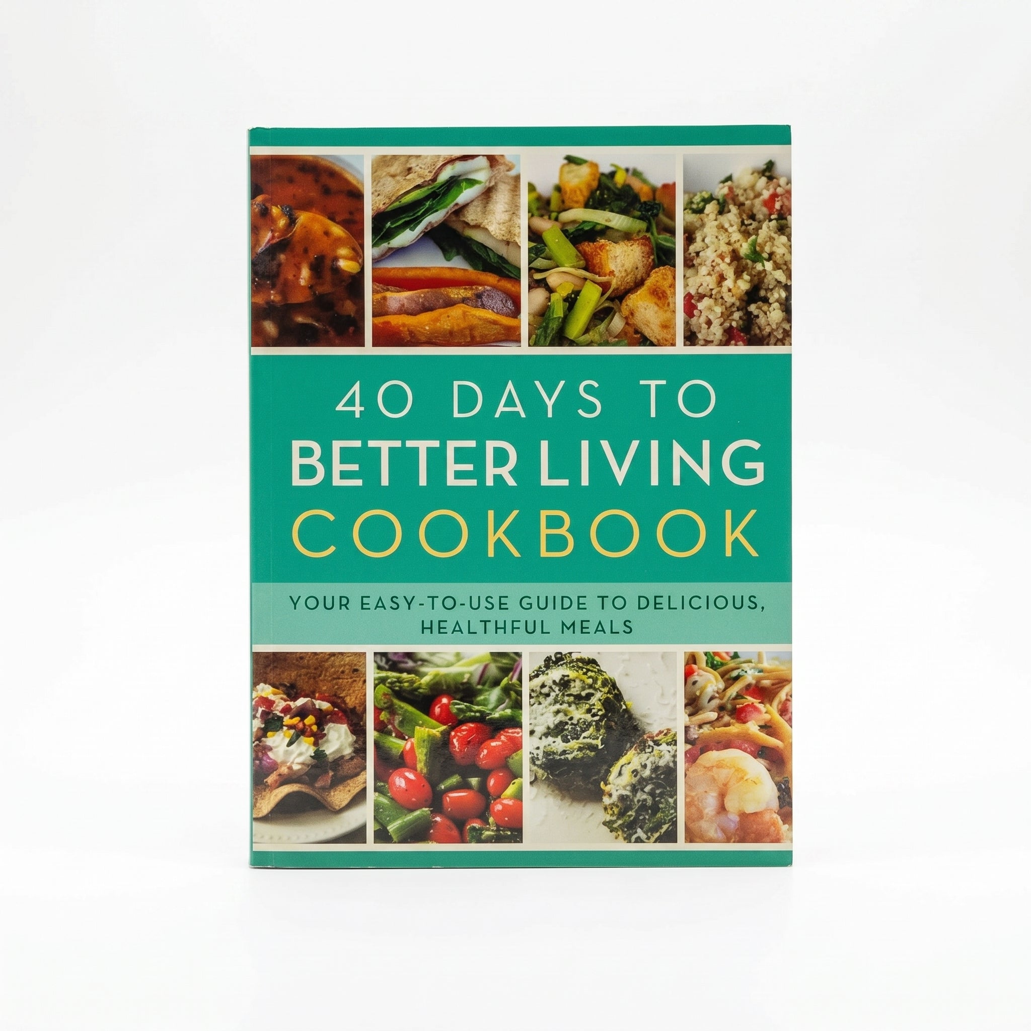 Studio photo of The 40 Days to Better Living Cookbook: Your Easy-to-Use Guide to Delicious, Healthful Meals in hero