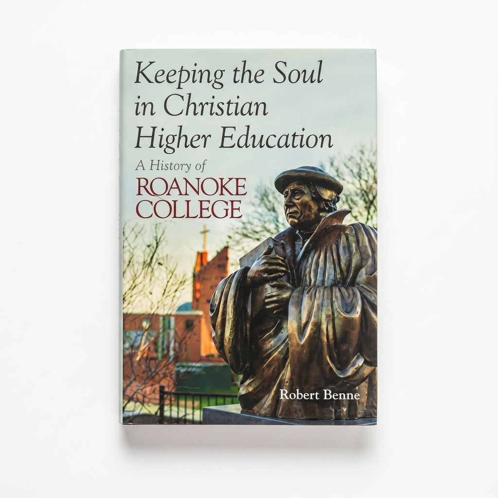 Studio photo of Keeping the Soul in Christian Higher Education: A History of Roanoke College in hero