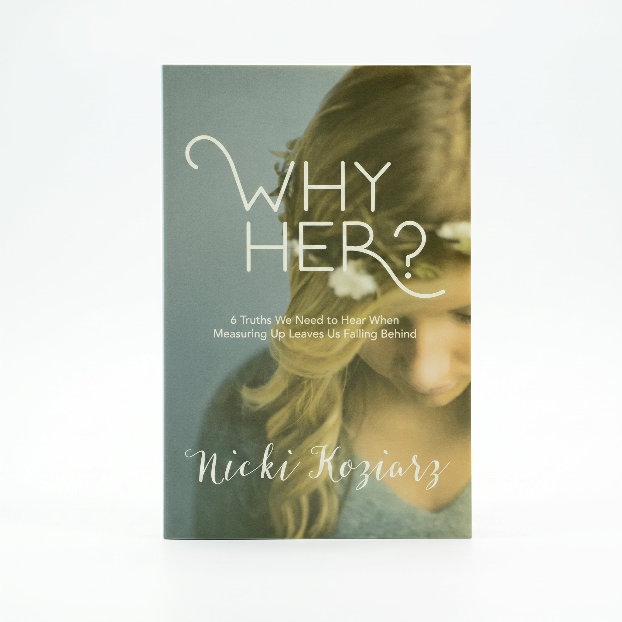Studio photo of Why Her?: 6 Truths We Need to Hear When Measuring Up Leaves Us Falling Behind in hero