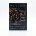 Studio photo of What Shall We Say?: Evil, Suffering, and the Crisis of Faith in hero