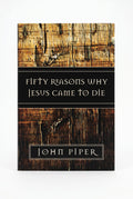 Studio photo of Fifty Reasons Why Jesus Came to Die in hero