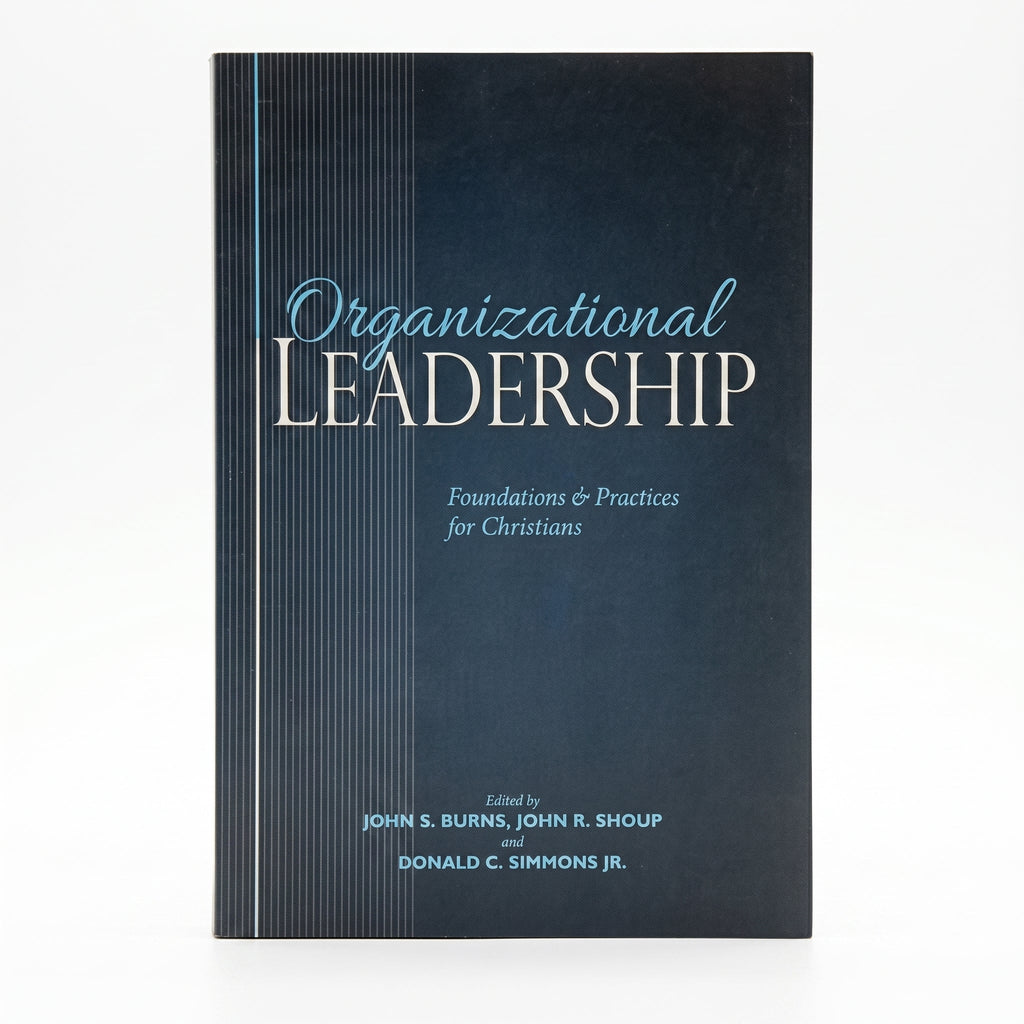 Studio photo of Organizational Leadership: Foundations and Practices for Christians in hero