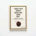 Studio photo of Does This Dress Make Me Look Fat?: A Man's Guide to the Loaded Questions Women Ask in hero