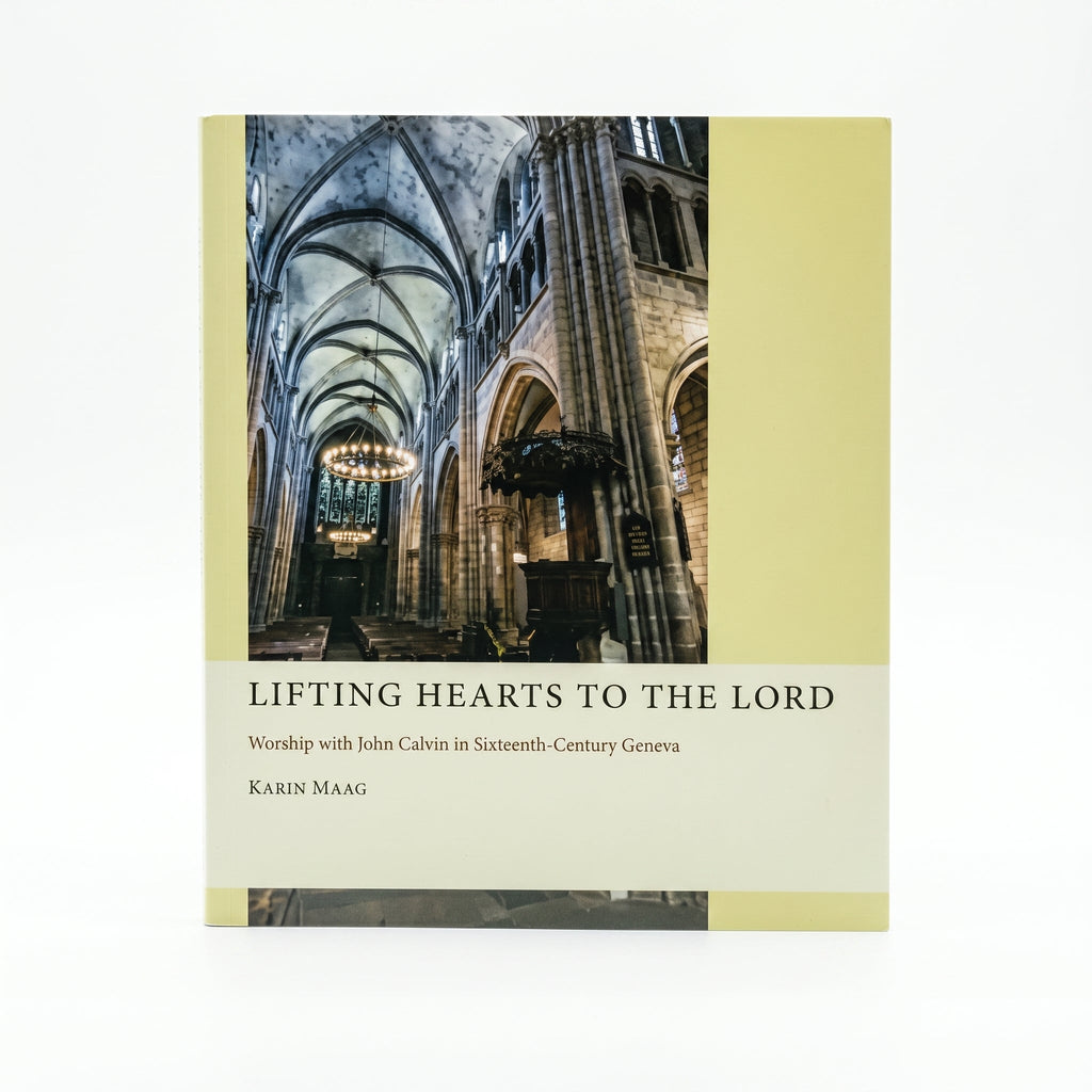 Studio photo of Lifting Hearts to the Lord: Worship with John Calvin in Sixteenth-Century Geneva in hero