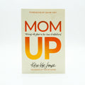 Studio photo of Mom Up: Thriving with Grace in the Chaos of Motherhood in hero