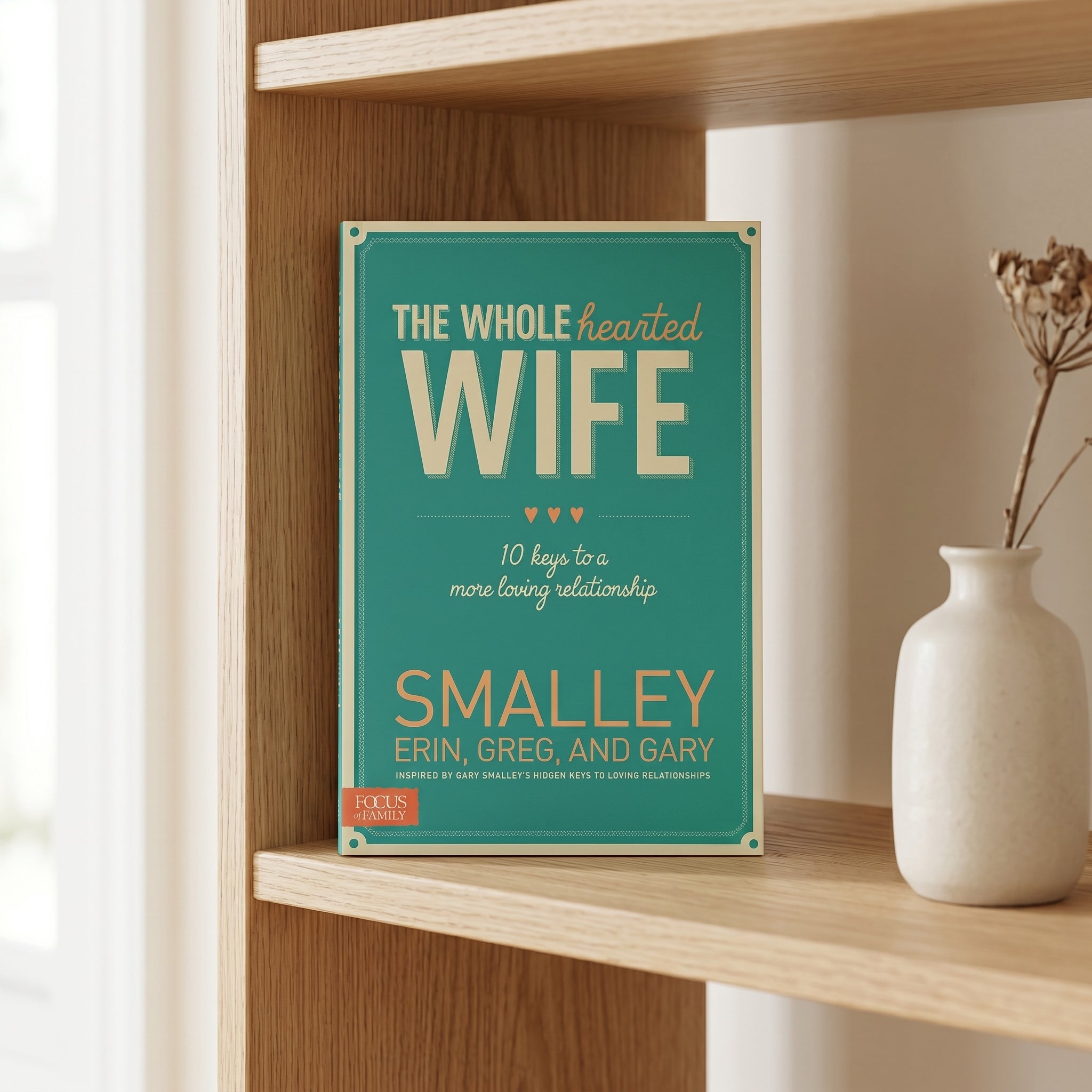 Studio photo of The Wholehearted Wife: 10 Keys to a More Loving Relationship in context
