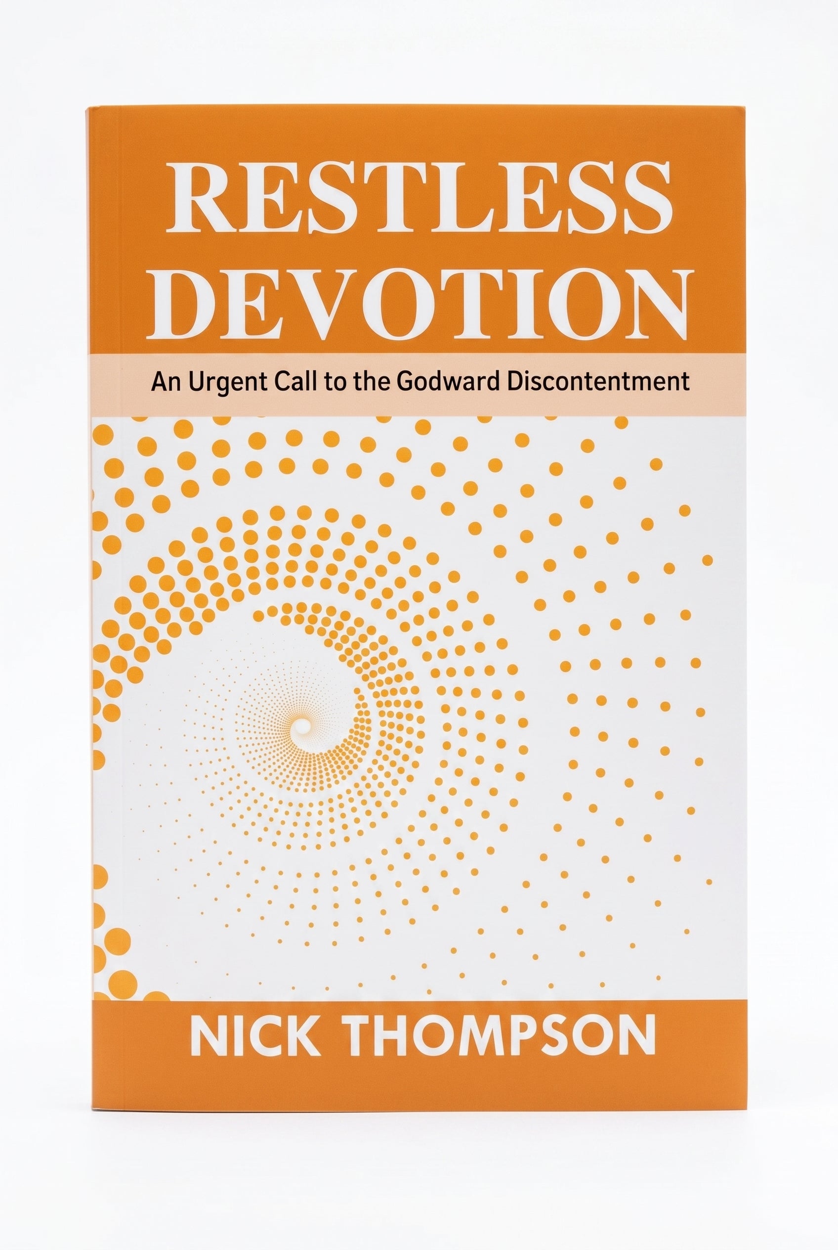 Studio photo of Restless Devotion: An Urgent call to the Godward Discontentment in hero