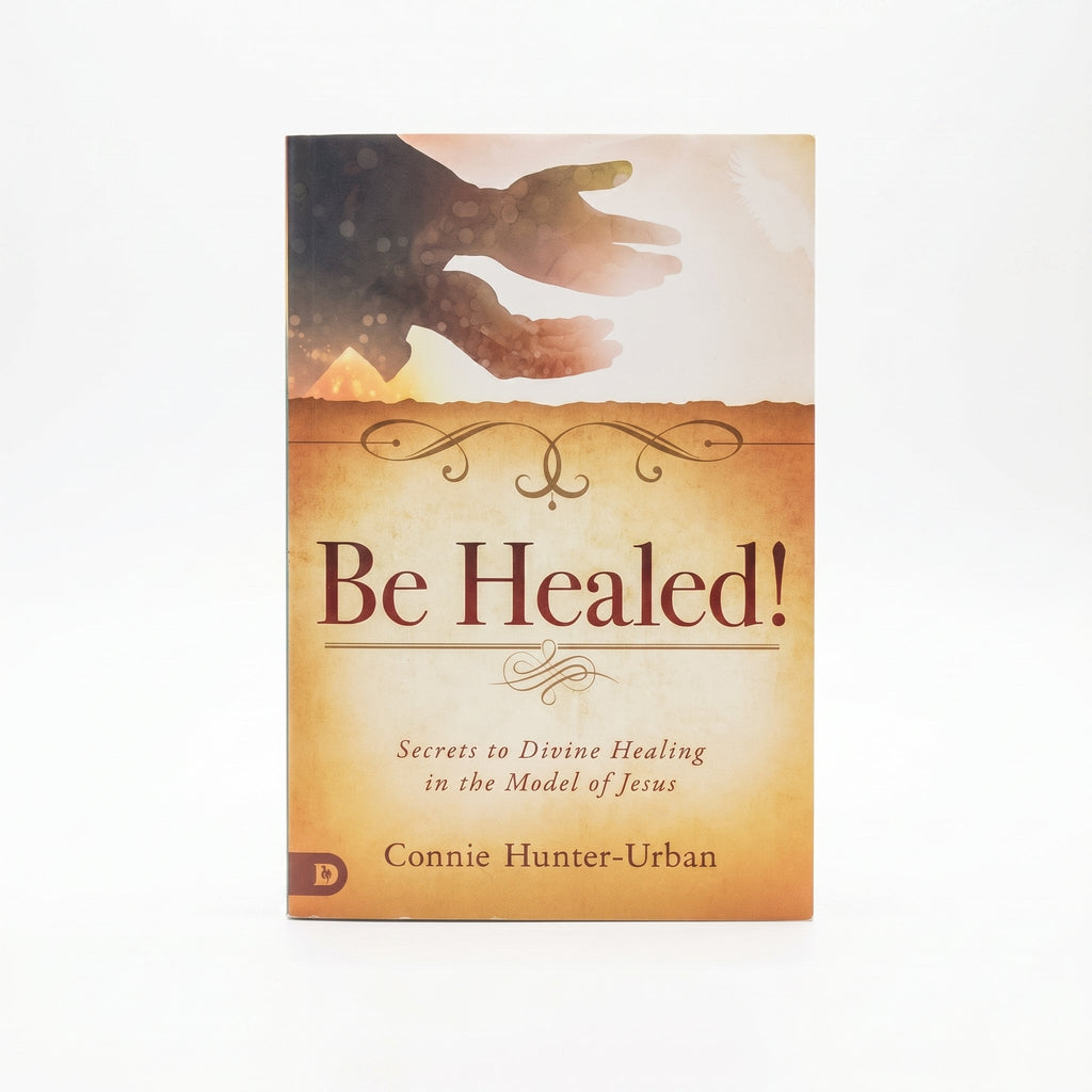 Studio photo of Be Healed!: Secrets to Divine Healing in the Model of Jesus in hero