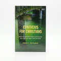 Studio photo of Confucius for Christians: What an Ancient Chinese Worldview Can Teach Us about Life in Christ in hero