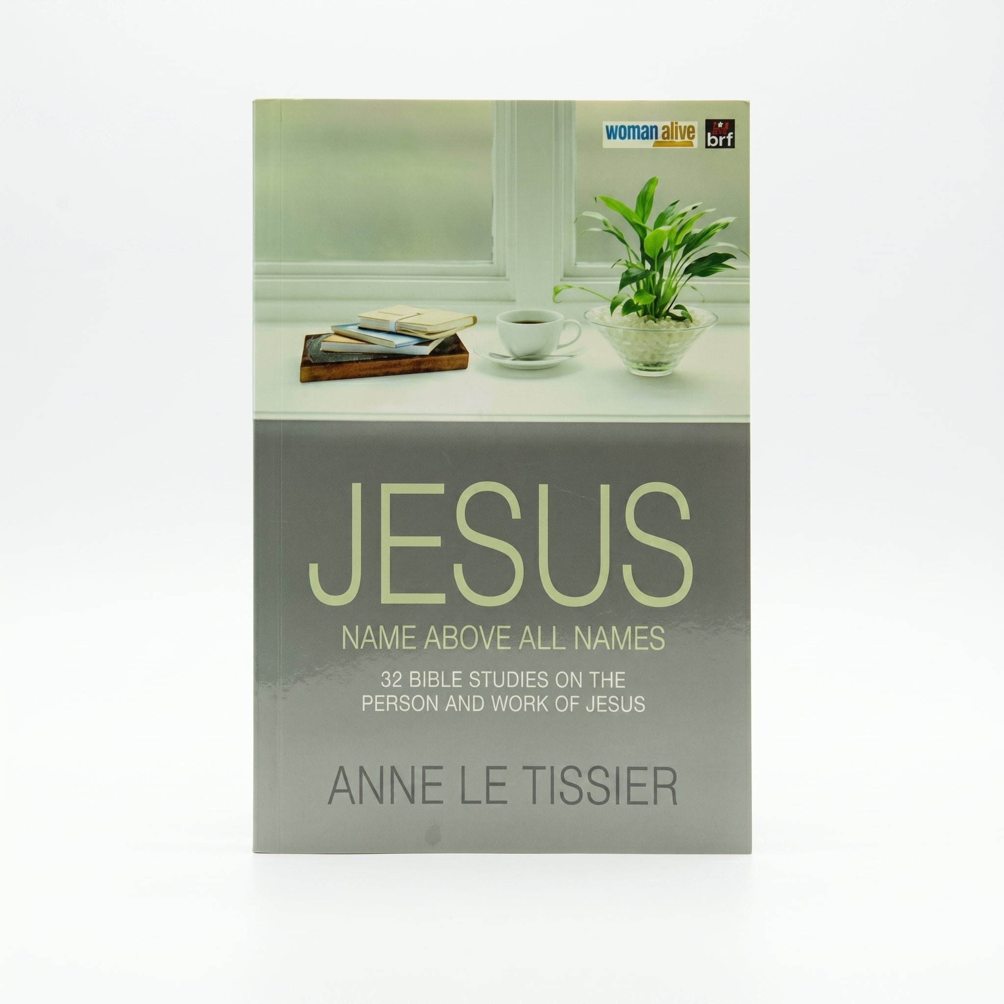 Studio photo of Jesus Name Above All Names: 32 Bible Studies on the Person and Work of Jesus. by Anne Le Tissier in hero