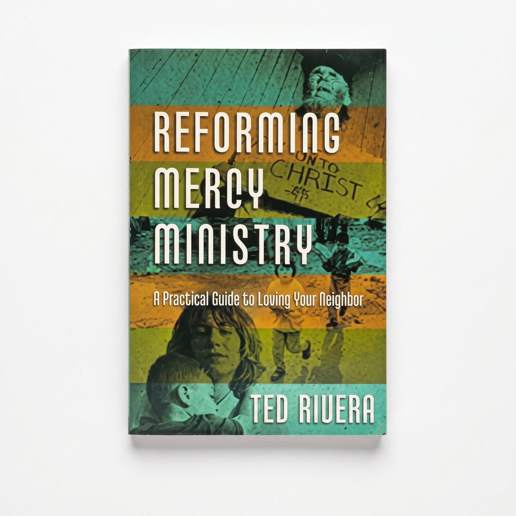 Studio photo of Reforming Mercy Ministry: A Practical Guide to Loving Your Neighbor in hero