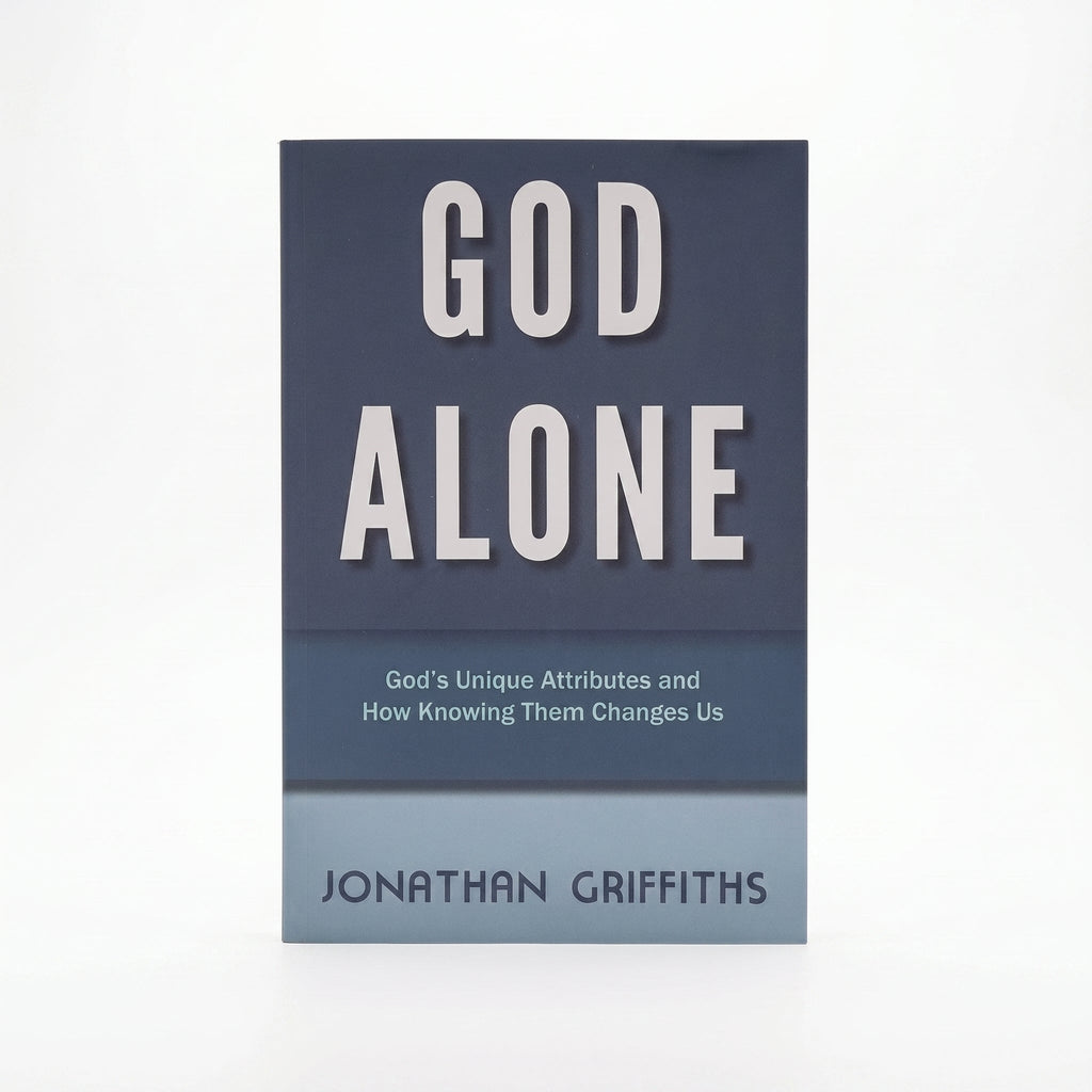 Studio photo of God Alone: God's Unique Attributes and How Knowing them Changes us in hero