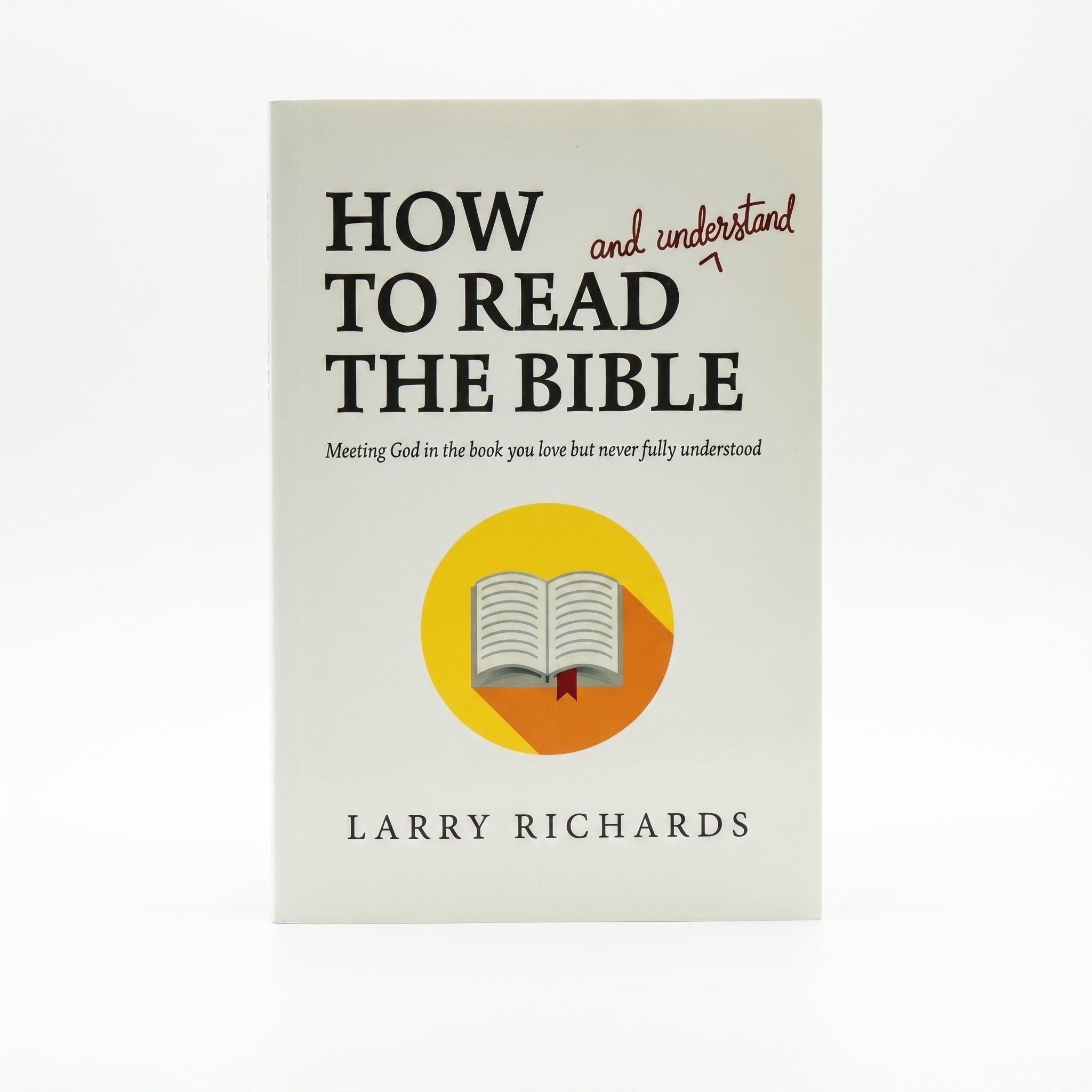 Studio photo of How to Read and Understand the Bible: Meeting God in the Book You Love but Never Fully Understood in hero