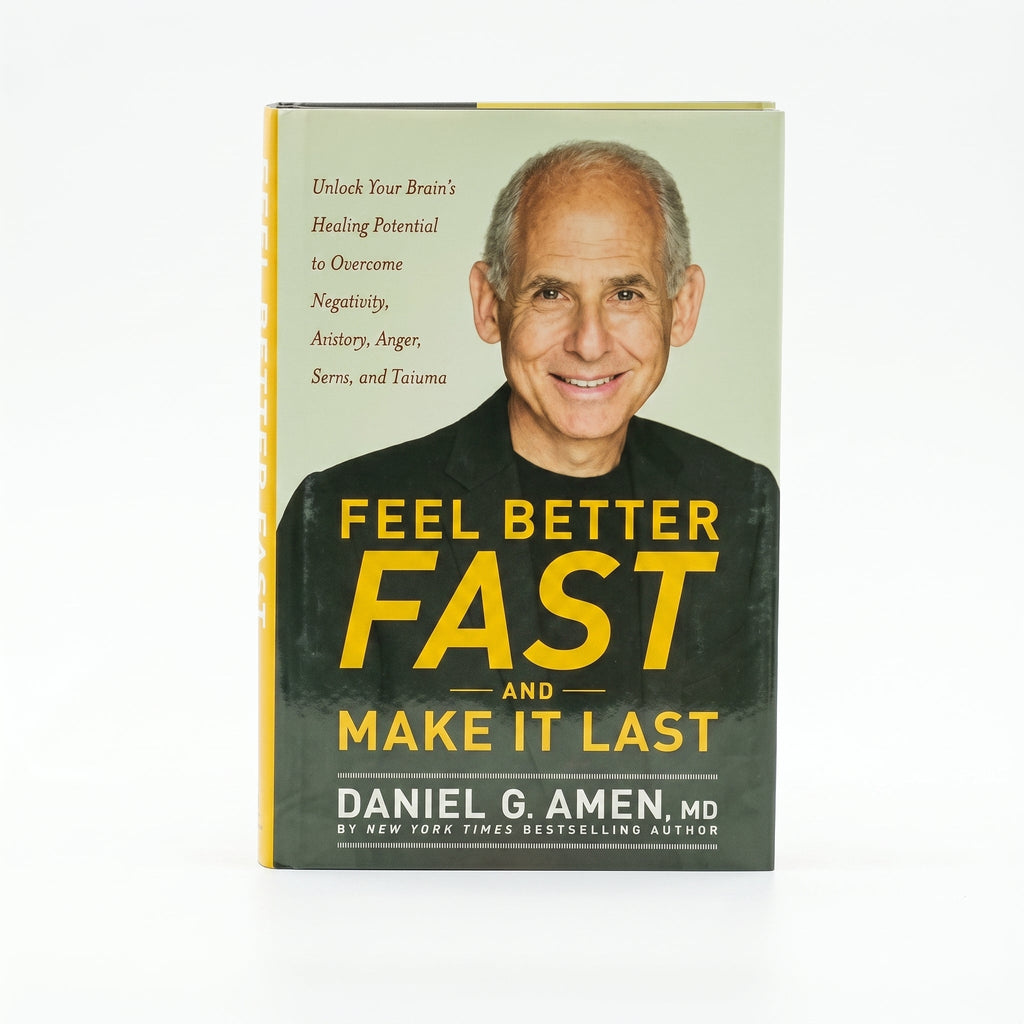 Studio photo of Feel Better Fast and Make It Last: Unlock Your Brain’s Healing Potential to Overcome Negativity, Anxiety, Anger, Stress, and Trauma in hero