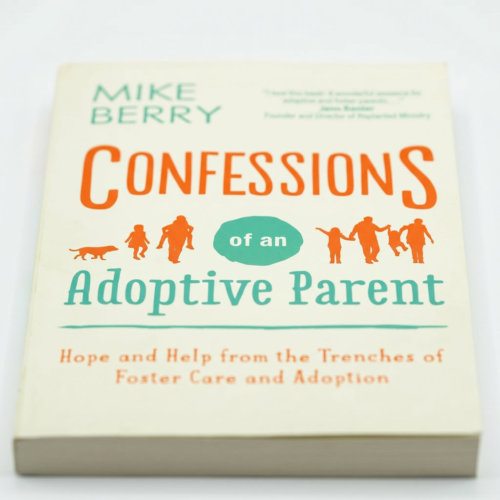 Studio photo of Confessions of an Adoptive Parent: Hope and Help from the Trenches of Foster Care and Adoption in detail