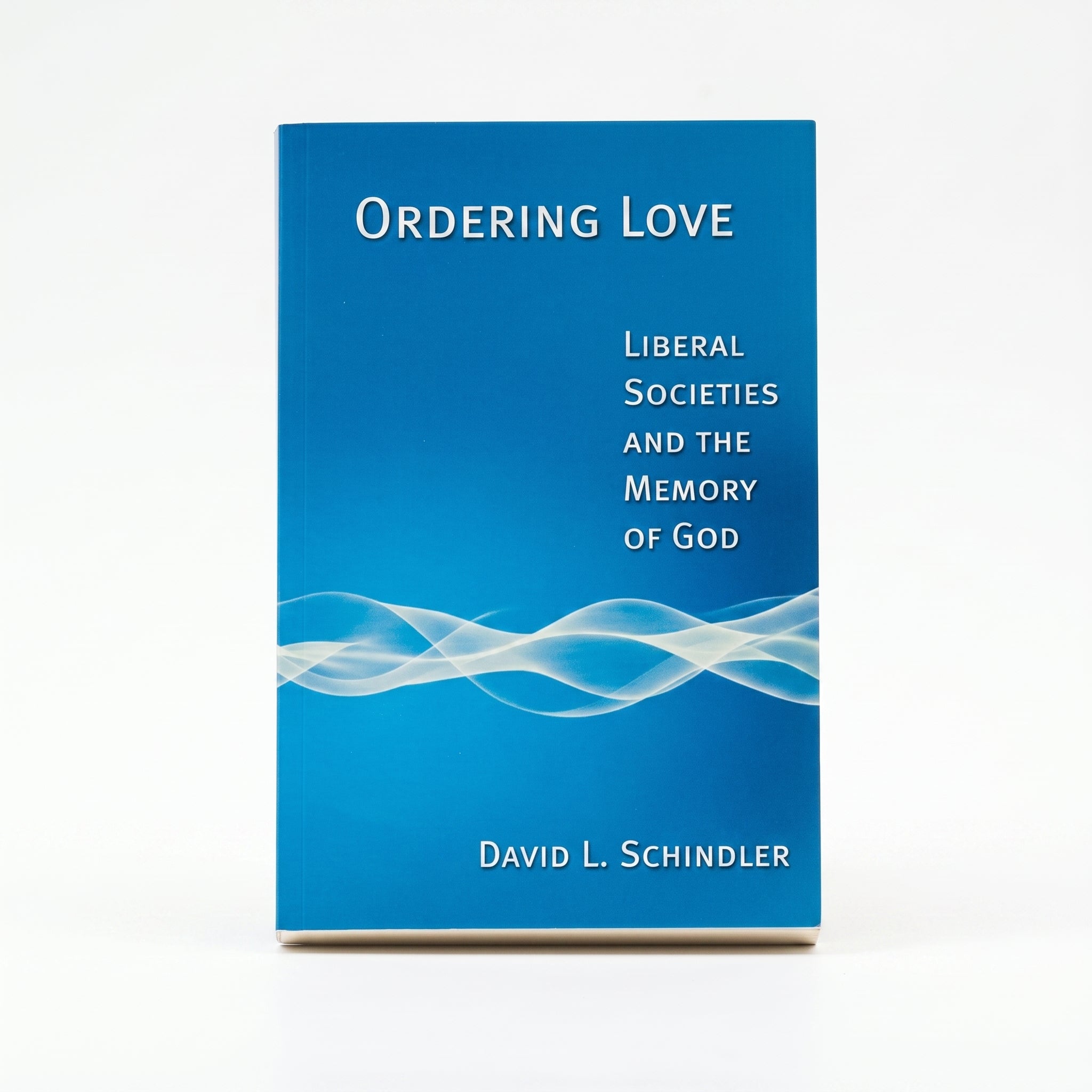 Studio photo of Ordering Love: Liberal Societies and the Memory of God in hero