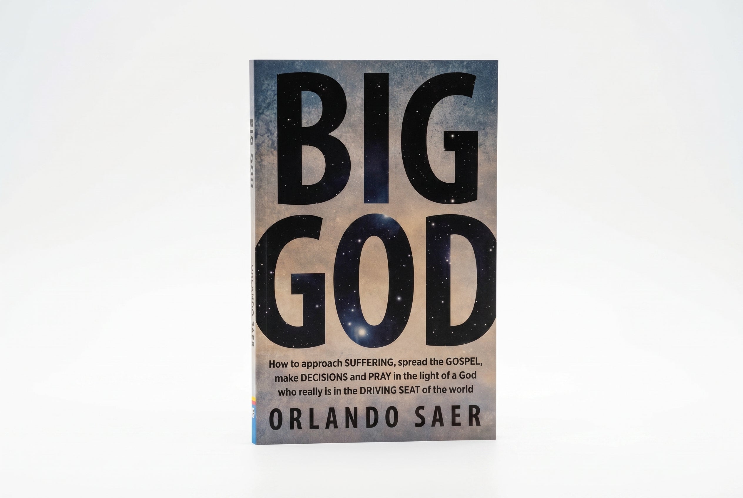 Studio photo of Big God: How to approach SUFFERING, spread the GOSPEL, make DECISIONS and PRAY in the light of a God who really is in the DRIVING SEAT of the world in hero