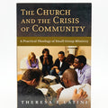 Studio photo of The Church and the Crisis of Community: A Practical Theology of Small-Group Ministry in detail