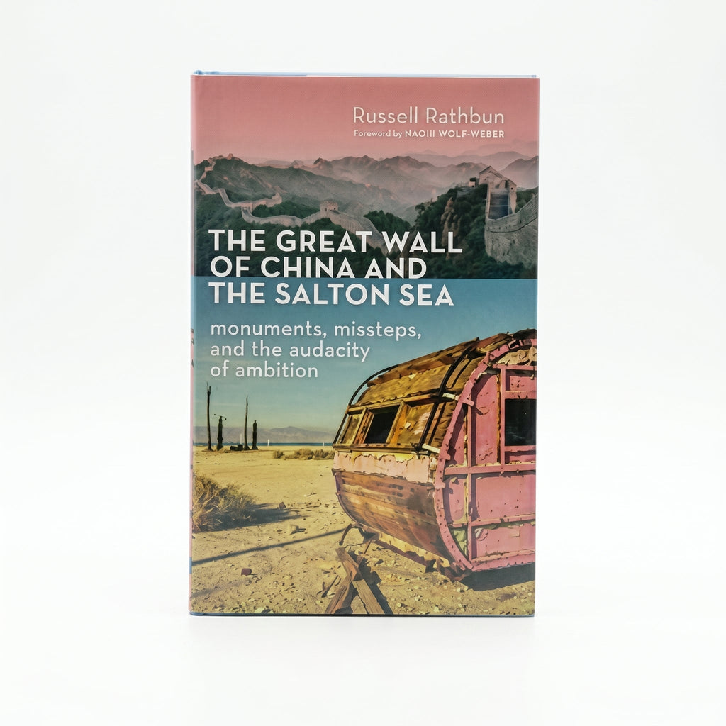 Studio photo of The Great Wall of China and the Salton Sea: Monuments, Missteps, and the Audacity of Ambition in hero