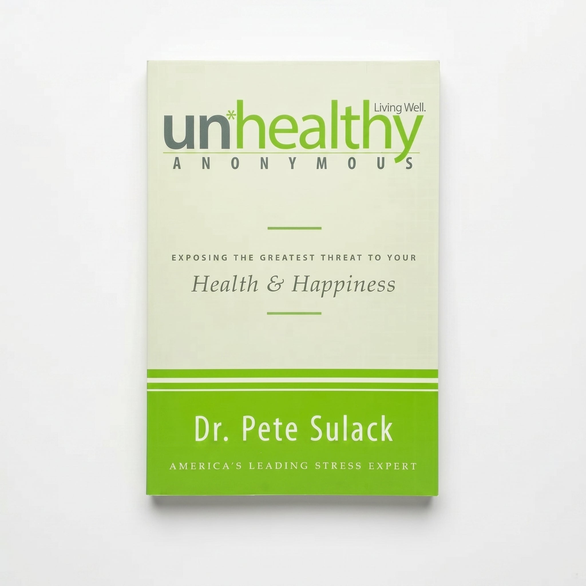 Studio photo of Unhealthy Anonymous: Exposing the Greatest Threat to Your Health and Happiness in hero