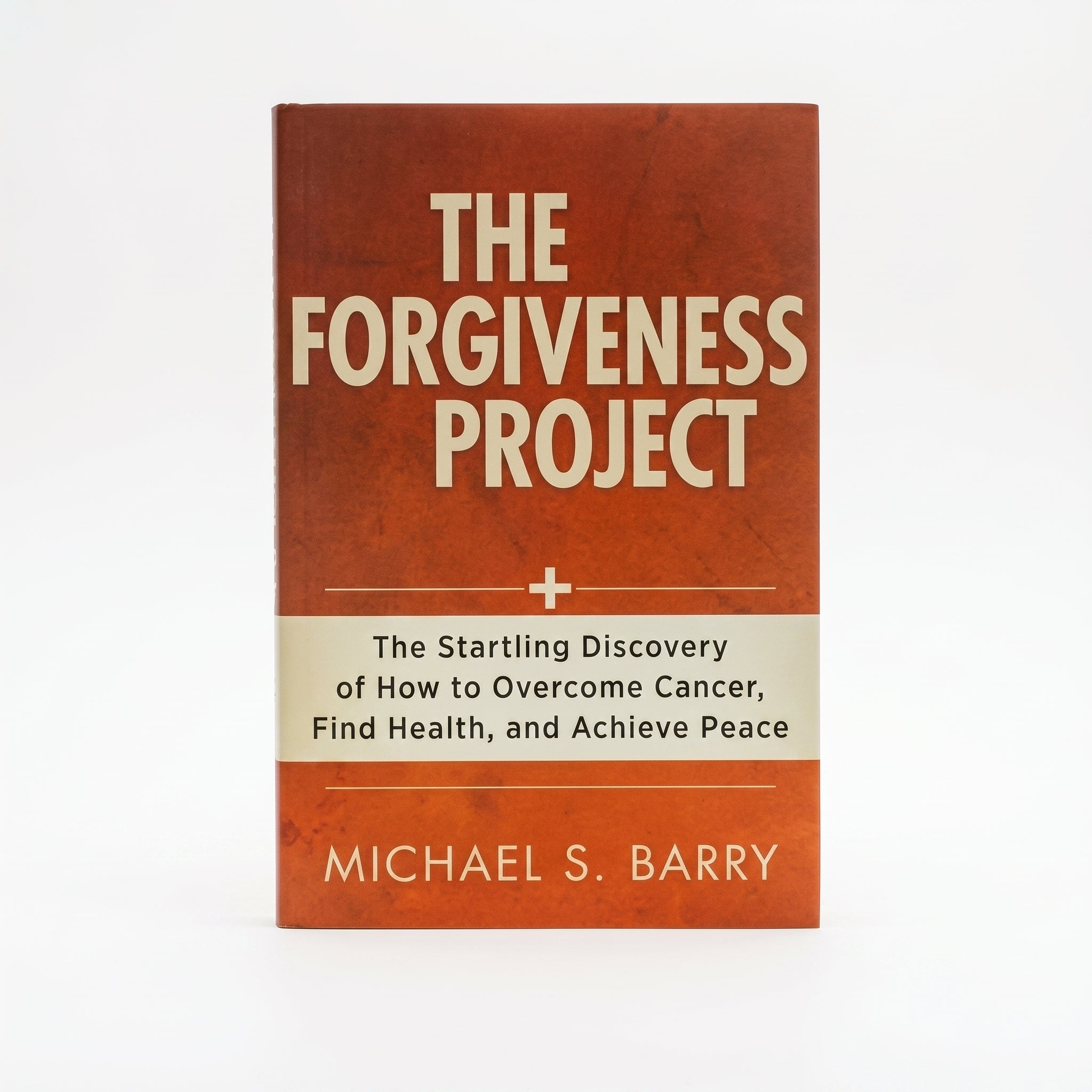 Studio photo of The Forgiveness Project: The Startling Discovery of How to Overcome Cancer, Find Health, and Achieve Peace in hero