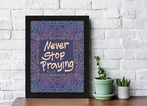 1 Thessalonians 5:17 Never Stop Praying Bible Verse Framed Wall Art - Christian Home Decor