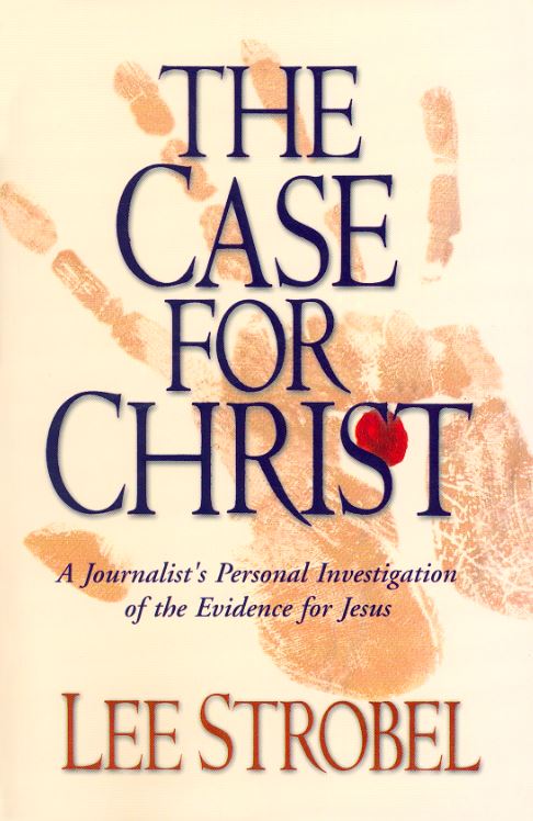 The Case for Christ: A Journalist's Personal Investigation of the Evidence for Jesus